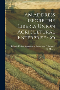 Address Before the Liberia Union Agricultural Enterprise Co