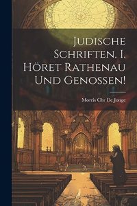 Judische Schriften. I. Höret Rathenau und genossen!