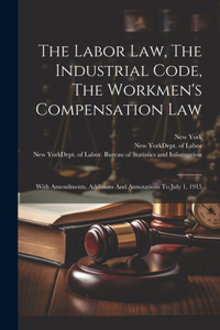 Labor Law, The Industrial Code, The Workmen's Compensation Law