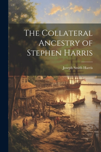 Collateral Ancestry of Stephen Harris