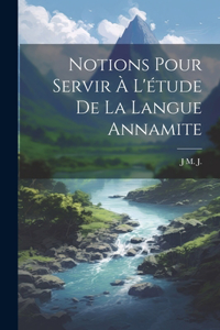 Notions Pour Servir À L'étude De La Langue Annamite
