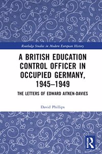 British Education Control Officer in Occupied Germany, 1945-1949