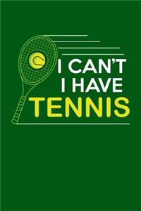 I Can't I Have Tennis