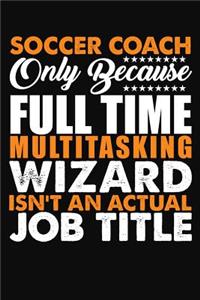 Soccer Coach Only Because Full Time Multitasking Wizard Isnt An Actual Job Title