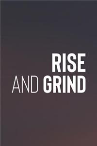Rise And Grind