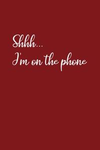 Shhh I'm On The Phone