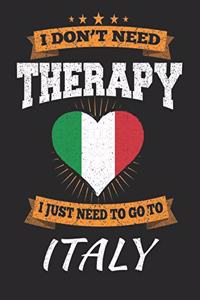 I Don't Need Therapy I Just Need To Go To Italy