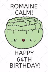 Romaine Calm Happy 64th Birthday