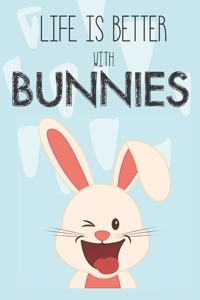 Life Is Better With Bunnies