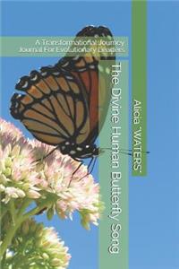 The Divine Human Butterfly Song: A Transformational Journey Journal For Evolutionary Leaders