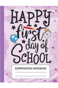 Happy First day of school - Composition Notebook