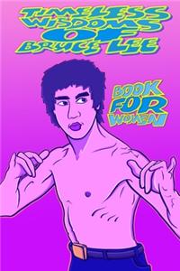 TIMELESS WISDOMS OF BRUCE LEE - book for woman