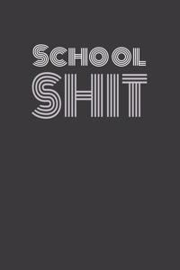 School Shit