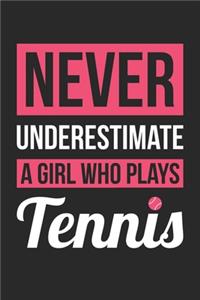 Never Underestimate A Girl Who Plays Tennis - Tennis Training Journal - Tennis Notebook - Gift for Tennis Player