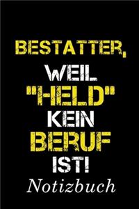 Bestatter Weil Held Kein Beruf Ist Notizbuch