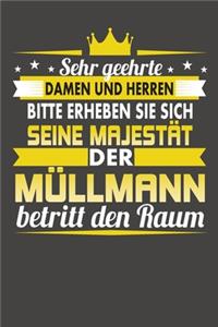 Sehr Geehrte Damen Und Herren Bitte Erheben Sie Sich Seine Majestät Der Müllmann Betritt Den Raum