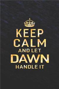 Keep Calm and Let Dawn Handle It