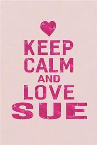 Keep Calm and Love Sue