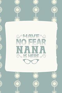 Have No Fear Nana Is Here