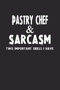 Pastry Chef & Sarcasm Two Important Skills I Have