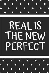 Real Is the New Perfect