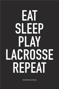 Eat Sleep Play Lacrosse Repeat