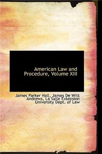 American Law and Procedure, Volume XIII