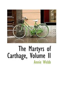 The Martyrs of Carthage, Volume II