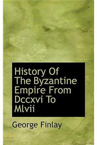 History of the Byzantine Empire from DCCXVI to MLVII