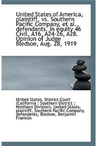 United States of America, Plaintiff, vs. Southern Pacific Company, et al., Defendants. in Equity 46