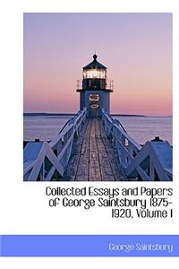 Collected Essays and Papers of George Saintsbury 1875-1920, Volume I