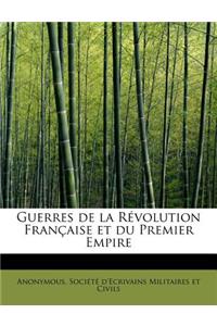 Guerres de La Revolution Francaise Et Du Premier Empire