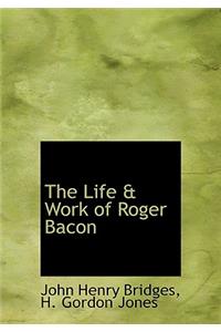 The Life & Work of Roger Bacon