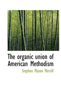 The Organic Union of American Methodism