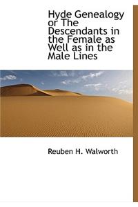 Hyde Genealogy or the Descendants in the Female as Well as in the Male Lines