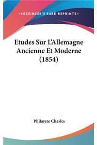 Etudes Sur L'Allemagne Ancienne Et Moderne (1854)