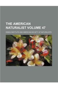 The American Naturalist Volume 47