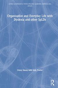 Organisation and Everyday Life with Dyslexia and Other Splds