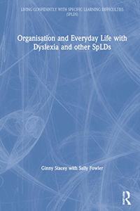 Organisation and Everyday Life with Dyslexia and other SpLDs