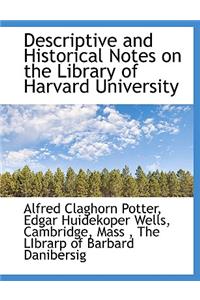 Descriptive and Historical Notes on the Library of Harvard University