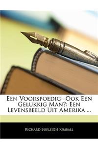 Een Voorspoedig--Ook Een Gelukkig Man?: Een Levensbeeld Uit Amerika ...