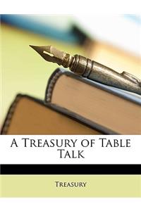 A Treasury of Table Talk