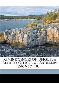 Reminiscences of 'Ubique', a Retired Officer of Artillery [Signed F.R.].