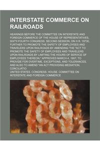 Interstate Commerce on Railroads; Hearings Before the Committee on Interstate and Foreign Commerce of the House of Representatives, Sixty-Fourth Congress, Second Session, on H.R. 19730, Further to Promote the Safety of Employees and