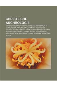 Christliche Archaologie: Christlicher Archaologe, Hohlenarchitektur in Kappadokien, Karl Maria Kaufmann