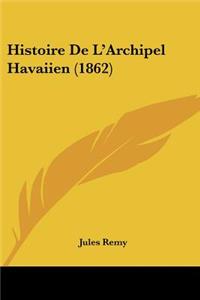 Histoire De L'Archipel Havaiien (1862)