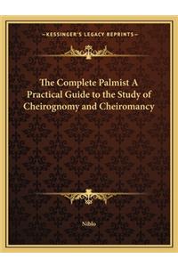 Complete Palmist a Practical Guide to the Study of Cheirognomy and Cheiromancy