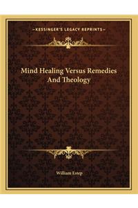 Mind Healing Versus Remedies and Theology