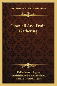 Gitanjali and Fruit-Gathering