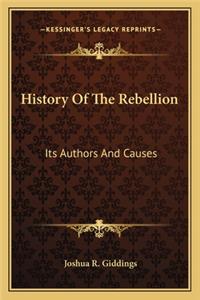 History Of The Rebellion: Its Authors And Causes